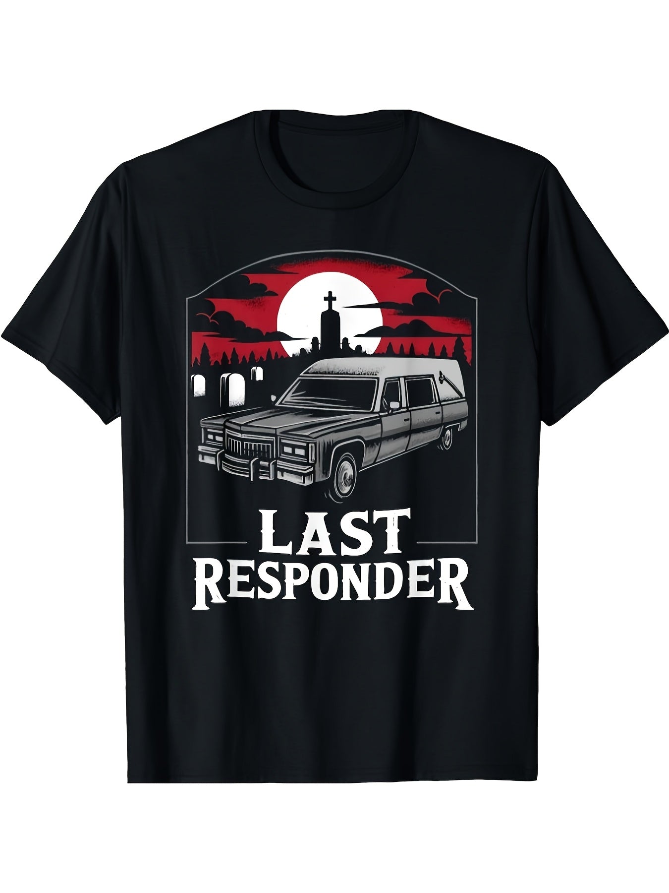 Dark Humor T-Shirt - Last Responder Hearse Funny Morbid Death Alt Goth Design Limited Edition Family Tee Crew Neck Loose Fit Allseason Slight Stretch Fabric
