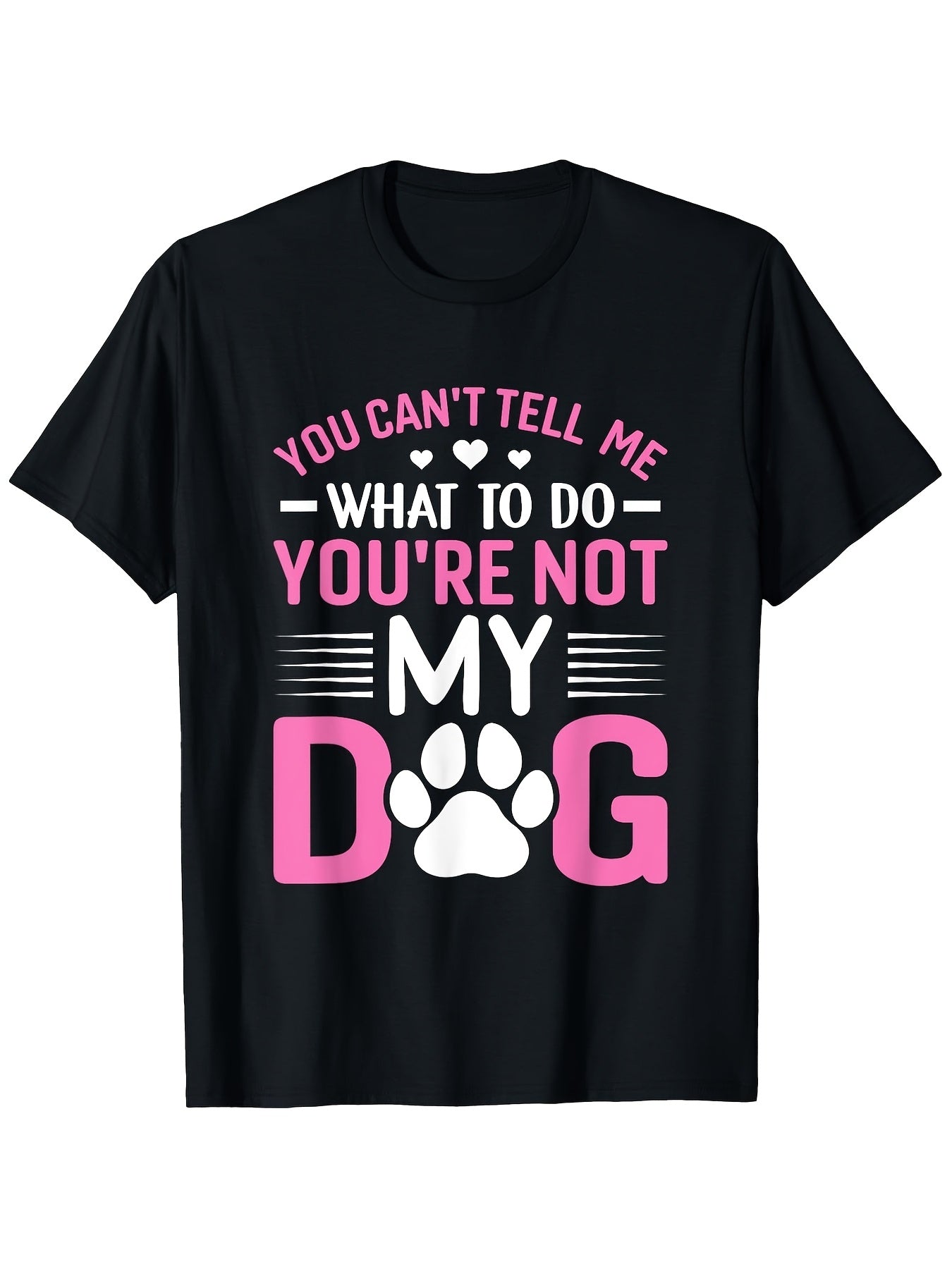 Dog Lover You Can't Tell Me What to Do You're Not My Dog T Shirt