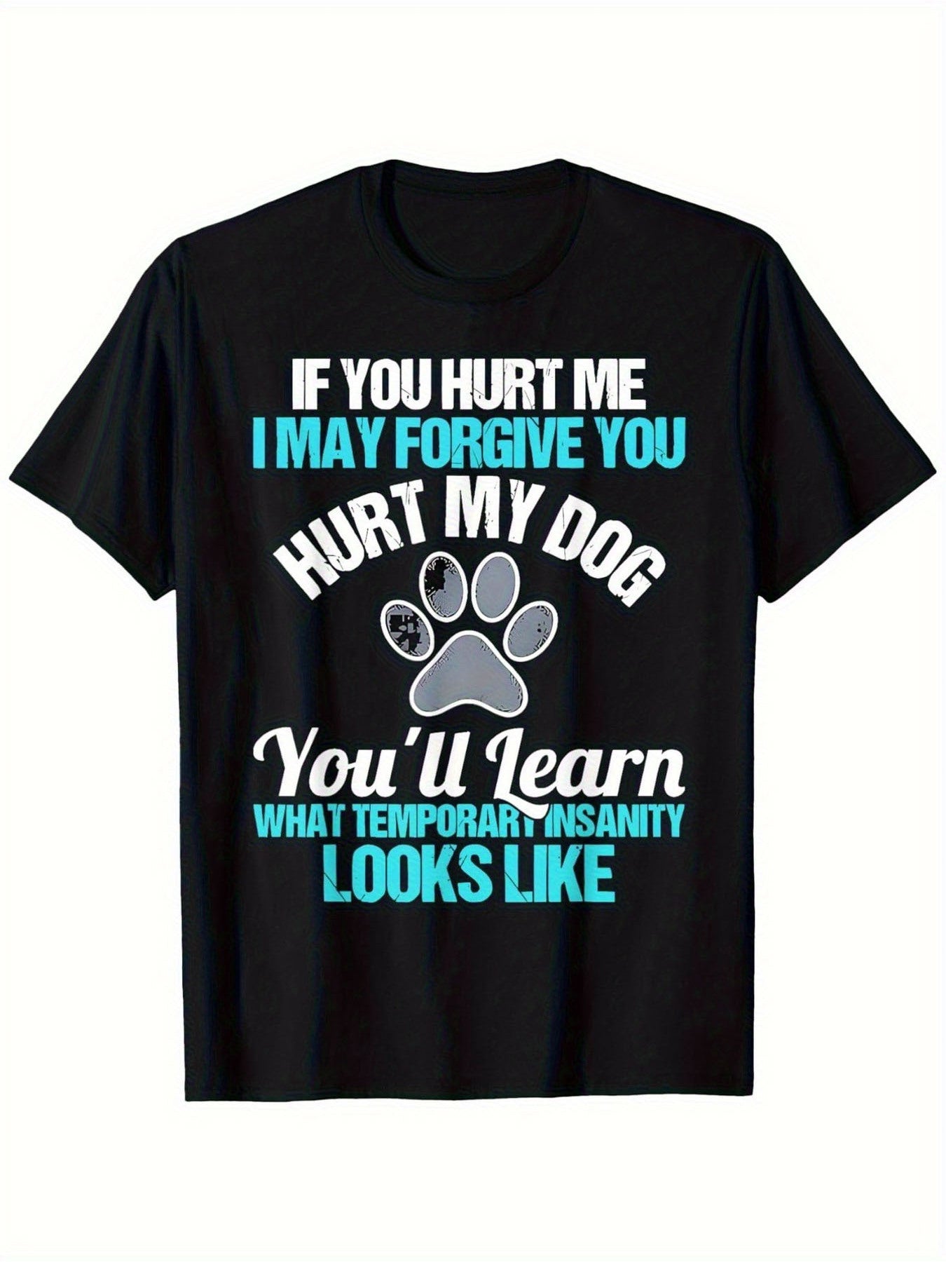 Unisex Casual Printed T-Shirt (If You Hurt My Dog You'll Learn Insanity) – Black Short-Sleeve Crew Neck Summer Style, Casual Essential, Relaxed Fit | Dog Lover Quote T-Shirt | Comfortable Fit
